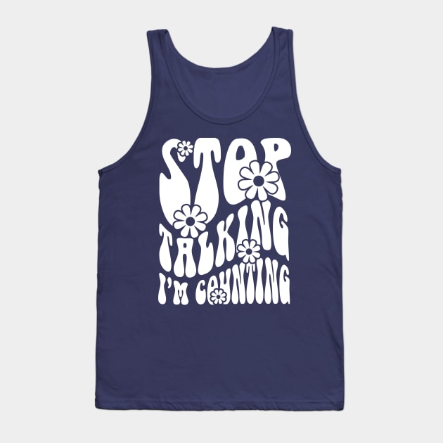 Pharmacy is Groovy Stop Talking I'm Counting Tank Top by RxBlockhead